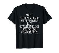 Math The Only Place Where People Buy 69 Pastèques Humour T-Shirt