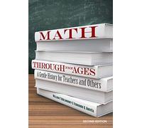Math Through the Ages: A Gentle History for Teachers and Others