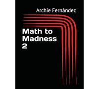 Math to Madness 2: 1,001 3W1 Exercises in Addition