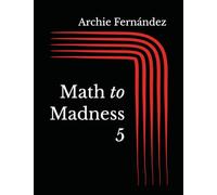 Math to Madness 5: 1,001 6W1 Exercises on Addition