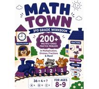 Math Town - 3rd Grade Workbook: 200+ Multiple-Choice Practice Problems in Multiplication, Division, Fractions & More - For Ages 8-9