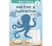 Math Training 2 - Addition and Subtraction Workbook Digits 10-100: Math Workbooks Grade 2 and Grade 1, Ages 5-8, Second Grade Math Workbook
