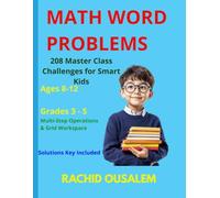 Math Word Problem Masterclass: 208 Ultra-Engaging Multi-Step Challenges for Kids Ages 8-12 | Vibrant Full-Color Deluxe Edition with Custom Grid Workspaces & Detailed Visual Solutions