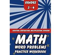 Math Word Problems Practice Workbook: Addition, Subtraction, Multiplication, and Division Exercises for Grades 3-4 With Answers (Essential Practice Book for Classroom or Homeschool)