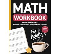Math Word Problems Workbook for Adults: Addition, Subtraction, Multiplication, and Division Word Problems with Answers - Real-Life Math Practice for Adults and Seniors