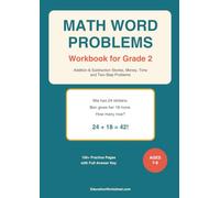 Math Word Problems Workbook for Grade 2: Addition and Subtraction Story Problems, Money, Time and Two-Step Problems | 100+ Practice Pages with Answer Key for Ages 7-8
