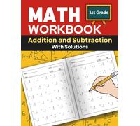 Math Workbook: Addition and Subtraction For 1st Grade: Make Learning Elementary Maths Fun for Grade 1 With This Mathematics Drills. Learn to Add and ... Exercises Timed or Untimed for Kids Ages 4-7
