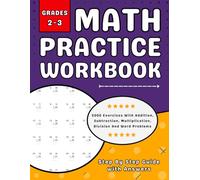 Math Workbook For Grades 2-3 Addition, Subtraction, Multiplication, Division And Word Problems: 2nd & 3rd Grades Math Pracice Workbook (Ages 7-9) With More than 2000 Exercises With Answers
