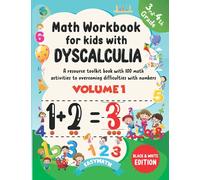 Math Workbook For Kids With Dyscalculia. A resource toolkit book with 100 math activities to overcoming difficulties with numbers. Volume 1. Black & White Edition.