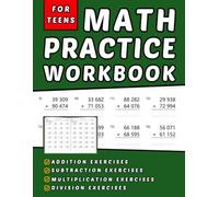 Math Workbook For Teens With Addition, Subtraction, Multiplication And Division: +1300 Step-by-Step Practice Exercises With Answers key