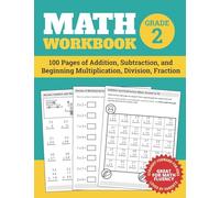 Math Workbook Grade 2: 100 Pages of Addition, Subtraction, and Beginning Multiplication, Division, Fraction (Math Workbooks)