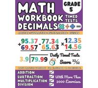 Math Workbook Grade 5 Decimals Multiplication And Division, Addition, Subtraction: 5th Grade Decimals Math Practice Workbook ... for 5th Grade With More Than 2000 Exercises
