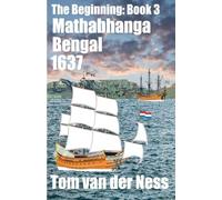 Mathabahanga Bengal 1637: A pregnant adolescent captured by Dutch slavers in Bengal factually becomes a wealthy socialite in Cape Town. (# 3 The Beginning)