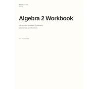 MathAnvil Algebra 2 Workbook: 180 practice problems. Quadratics, polynomials, and functions with Step-by-Step Solutions