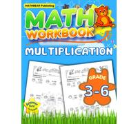 MathBear: Math Workbook Grades 3 to 6: Multiplication: 3rd to 6th Grades Single Double and Multi Digit Multiplication Math Workbook with Answers
