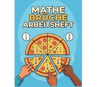 Mathe-Arbeitsbuch für Brüche: Aktivitätsbuch zu Brüchen für die 4., 5. & 6. Klasse, Mathematik-Arbeitsbücher für Kinder von 9 bis 12 Jahren … Übungsbuch für Homeschooling oder den Unterricht