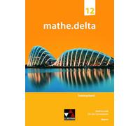 mathe.delta Bayern Trainingsband 12: Mathematik für das Gymnasium