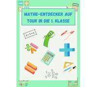 Mathe-Entdecker auf Tour in die 1. Klasse: Mein erstes Mathebuch