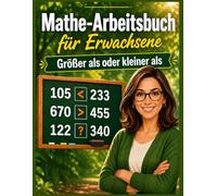 Mathe-Übungsbuch für Erwachsene: Größer als oder Kleiner als: Arbeitsblätter für Erwachsene: Kleiner, Gleich & Größer | Übungen zu Addition und Subtraktion | Mathe-Spiele & Denksport