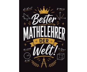 Mathelehrer Notizbuch: Bester Mathelehrer der Welt mit Mathe Design: 100 linierte Seiten im A5-Format, Geschenk für Mathelehrer zum Schuljahresende und als Dankeschön