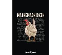 Mathemachicken Funny Chicken Lover Math Lover Mathematics Notebook: Graph Paper Notebook, Grid Paper for Math and Science Students, Quad Ruled 4x4 110 Pages, 6x5639