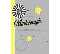 Mathémagic: De Pi au chaos: pourquoi les maths sont si réjouissantes !