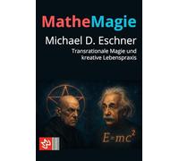 MatheMagie: Transrationale Magie und kreative Lebenspraxis