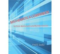 Mathematica Companion for Finite Mathematics and Business Calculus by Fred E Szabo Fred E Szabo (Auteur)
