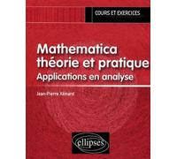 Mathematica théorie et pratique. Applications en analyse - Jean-Pierre Xémard - Ellipses - broché - Etude