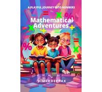Mathematical Adventures: A Playful Journey Into Numbers