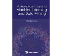 Mathematical Analysis For Machine Learning And Data Mining