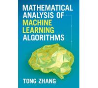 Mathematical Analysis Of Machine Learning Algorithms