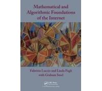 Mathematical And Algorithmic Foundations Of The Internet