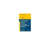 Mathematical And Computational Methods For Modelling, Approximation And Simulation