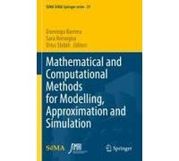 Mathematical And Computational Methods For Modelling, Approximation And Simulation