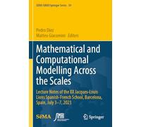 Mathematical and Computational Modelling Across the Scales: Lecture Notes of the XX Jacques-Louis Lions Spanish-French School, Barcelona, Spain, July 3-7, 2023
