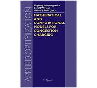 Mathematical And Computational Models For Congestion Charging
