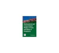 Mathematical And Computational Models Of Flows And Waves In Geophysics
