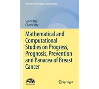Mathematical And Computational Studies On Progress, Prognosis, Prevention And Panacea Of Breast Cancer
