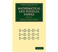 Mathematical and Physical Papers, Cambridge Library Collection - Mathematics George Gabriel Stokes (Auteur)