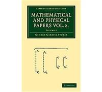 Mathematical and Physical Papers, Cambridge Library Collection - Mathematics George Gabriel Stokes (Auteur)