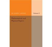 Mathematical And Physical Papers