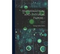 Mathematical and Physical Papers Volume 5 by George Gabriel Stokes Paperback Book George Gabriel Stokes (Auteur)