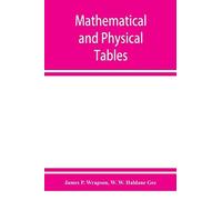 Mathematical And Physical Tables, For The Use Of Students In Technical Schools And Colleges