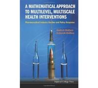 MATHEMATICAL APPROACH TO MULTILEVEL, MULTISCALE HEALTH INTERVENTIONS, A: PHARMACEUTICAL INDUSTRY DECLINE AND POLICY RESPONSE - [Livre en VO] Wallace Rodrick Et Al (Auteur)