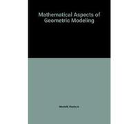 Mathematical Aspects of Geometric Modeling Charles A Micchelli (Auteur)