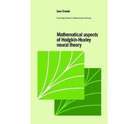 Mathematical Aspects Of Hodgkin-Huxley Neural Theory