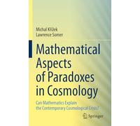 Mathematical Aspects of Paradoxes in Cosmology: Can Mathematics Explain the Contemporary Cosmological Crisis?