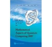 Mathematical Aspects Of Quantum Computing 2007