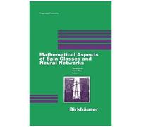 Mathematical Aspects Of Spin Glasses And Neural Networks